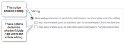 "Editing" settings that show editing enabled when the user selects "Allow web portal users to send form submissions back to mobile users for editing". Two additional settings indicate whether mobile users can edit their own submitted forms from the Sent list, and/or edit other users' submitted forms from the Search list.